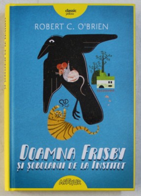 DOAMNA FRISBY SI SOBOLANII DE LA INSTITUT de ROBERT C . O &amp;#039; BRIEN , ilustratii de ANDREEA DOBRIN DINU , 2018 foto