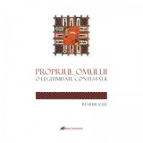 Propriul omului. O legitimitate contestata - Remi Brague, Dan-Alexandru Ilies