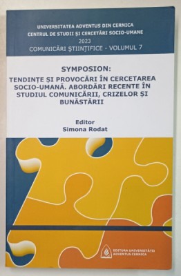 SYMPOSION : TENDINTE SI PROVOCARI IN CERCETAREA SOCIO - UMANA ...editor SIMONA RODAT , 2023 foto
