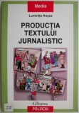 Cumpara ieftin Productia textului jurnalistic &ndash; Luminita Rosca - Carte Noua/Anticariat