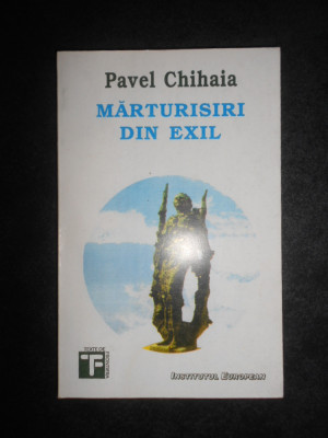 Pavel Chihaia - Marturisiri din exil foto