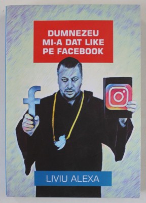 DUMNEZEU MI-A DAT LIKE PE FACEBOOK de LIVIU ALEXA , 2021, DEDICATIE * foto