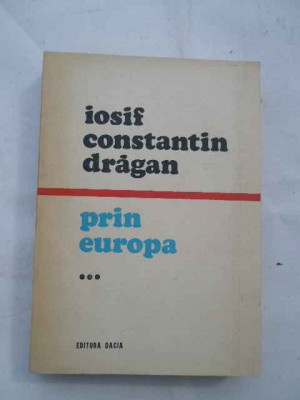 Prin Europa Vol. 3 - Iosif Constantin Dragan ,269926 foto