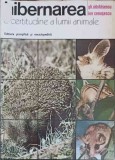 HIBERNAREA O CERTITUDINE A LUMII ANIMALE-GH. NASTASESCU, ION CEAUSESCU-356398