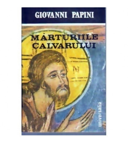 Giovanni Papini - Marturiile calvarului - 109766