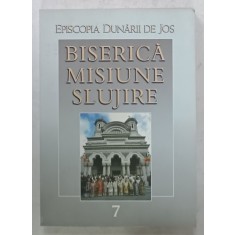 BISERICA , MISIUNE , SLUJIRE , VOLUMUL 7 , 2007