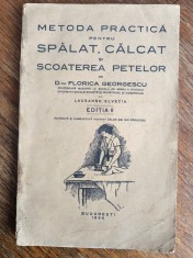 Metoda practica pentru spalat, calcat, ... - Florica Georgescu , 1934 / R3P3S