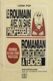 Cumpara ieftin Le Roumain avec ou sans professeur / Romanian with or without a teacher / Romana cu sau fara profesor - 1993 - Liana Pop (xx526)