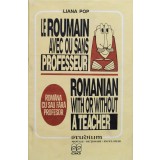 Le Roumain avec ou sans professeur / Romanian with or without a teacher / Romana cu sau fara profesor - 1993 - Liana Pop (xx526)