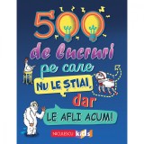 500 de lucruri pe care nu le stiai, dar le afli acum, Samantha Barnes, Dominique Enright, Guy Macdonald, Matthew Morgan