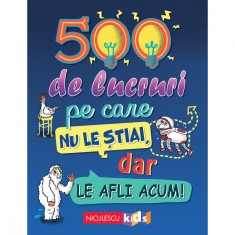 500 de lucruri pe care nu le stiai, dar le afli acum, Samantha Barnes, Dominique Enright, Guy Macdonald, Matthew Morgan