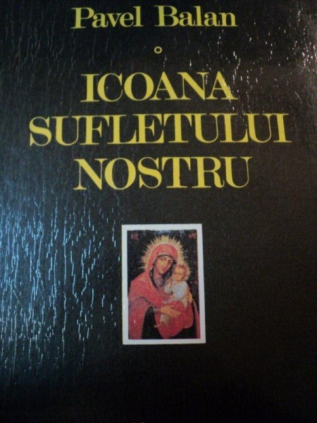 ICOANA SUFLETULUI NOSTRU- PAVEL BALAN, CHISINAU 1992