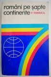 Romani pe sapte continente - V. Tebeica - Carte de calatorie