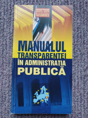 Manualul transparentei in administratia publica, 290 pag, stare f buna foto