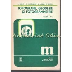 Topografie, Geodezie Si Fotogrammetrie - A. Barsan, C. Deaconescu