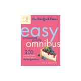 The New York Times Easy Crossword Puzzle Omnibus Volume 18: 200 Solvable Puzzles from the Pages of the New York Times