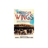 American Wings: Chicago's Pioneering Black Aviators and the Race for Equality in the Sky