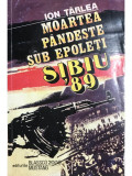 Ion Ț&acirc;rlea - Moartea p&acirc;ndește sub epoleți - Sibiu &#039;89 (editia 1993)