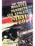 Ion Tarlea - Moartea pandeste sub epoleti - Sibiu &#039;89 (Editia: 1993)