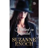 Flirtand cu pericolul/Suzanne Enoch