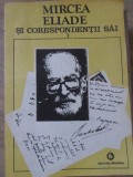 MIRCEA ELIADE SI CORESPONDENTII SAI VOL.1 A-E-MIRCEA ELIADE