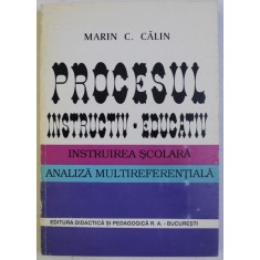 PROCESUL INSTRUCTIV - EDUCATIV - INSTRUIREA SCOLARA , ANALIZA MULTIDIFERENTIALA de MARIN C . CALIN , 1995