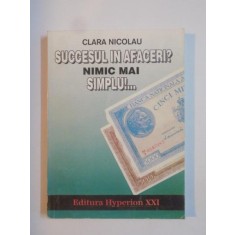 SUCCESUL IN AFACERI? NIMIC MAI SIMPLU!.... de CLARA NICOLAU 1994