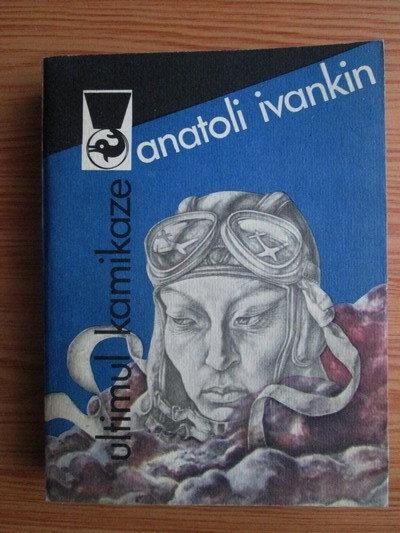 Anatoli Ivankin - Ultimul Kamikaze (usor uzata)