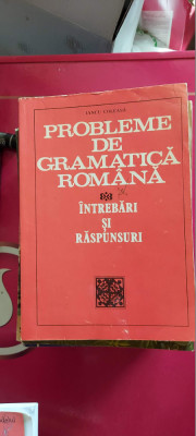 PROBLEME DE GRAMATICA ROMANA DE INTREBARI SI RASPUNSURI -IANCU COLEASA foto