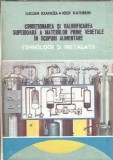 Conditionarea si valorificarea superioara a materiilor prime vegetale in scopuri alimentare - Lucian Ioancea
