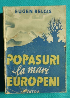 Eugen Relgis &amp;ndash; Popasuri la mari europeni ( prima editie 1945 ) foto