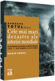 Aproape totul despre... Cele mai mari dezastre ale istoriei mondiale | Silviu Leahu