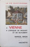 LA VIE QUOTIDIENNE A VIENNE A L&#039;EPOQUE DE MOZART ET DE SCHUBERT-MARCEL BRION-251562