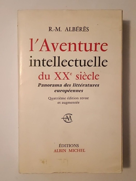 R.-M. Alberes - L&#039;Aventure intellectuelle du XXe siecle: panorama des litteratures europeennes 1900-1970