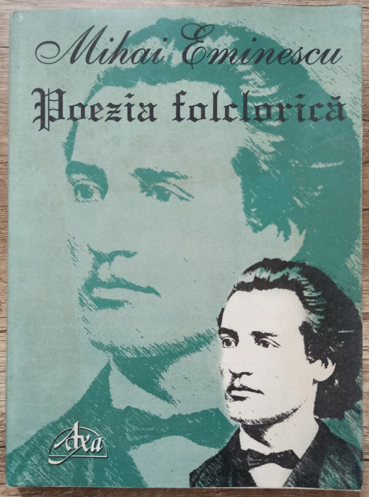 Poezia folclorica - Mihai Eminescu, Gellu Dorian// vol. 1