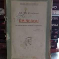 CRITICA STIINTIFICA SI EMINESCU (IN CONTRA METODEI ISTORICE IN LITERATURA) de MIHAIL DRAGOMIRESCU,