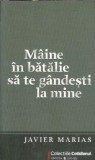 Maine in batalie sa te gandesti la mine - Javier Marias