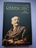 Victor Rebengiuc Omul si Actorul - Simona Chitan, Mihaela Michailov, Humanitas, 2008, 334 pagini - Carte Teatru