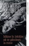 Cumpara ieftin Maine in batalie sa te gandesti la mine/Javier Marias, Litera