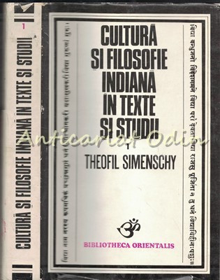 Cultura Si Filosofie Indiana In Texte Si Studii - Theofil Simenschy