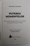 PUTEREA MOMENTELOR , DE CE ANUMITE EXPERIENTE AU UN IMPACT EXTRAORDINAR ASUPRA NOASTRA de CHIP HEATH si DAN HEATH , 2022 *COPERTA REFACUTA