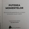 PUTEREA MOMENTELOR , DE CE ANUMITE EXPERIENTE AU UN IMPACT EXTRAORDINAR ASUPRA NOASTRA de CHIP HEATH si DAN HEATH , 2022 *COPERTA REFACUTA