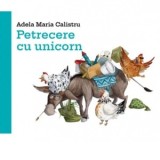 Petrecere cu unicorn - Adela Maria Calistru