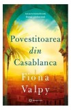Povestitoarea din Casablanca - Fiona Valpy - Roman - Paperback Brosat - 1941