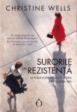 Surorile din rezistenta. Un roman despre reteaua de spionaj a lui Catherine Dior &ndash; Christine Wells