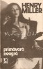 Primavara Neagra - Henry Miller, Cartea Romaneasca, 1990, Roman, Beletristica