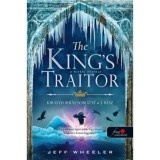 The King&#039;s Traitor - A kir&aacute;ly &aacute;rul&oacute;ja - Kir&aacute;lyforr&aacute;s 3. - Jeff Wheeler