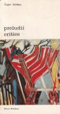 Eugen Schileru - Preludii critice, Carte Istoria Artei, Gandire Critica, Editura Meridiane, Brosata, Romana