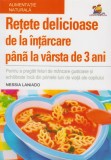 Retete delicioase de la intarcare pana la varsta de 3 ani &ndash; Nessia Laniado