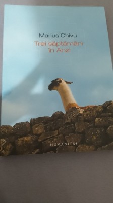Marius Chivu - Trei săptăm&amp;acirc;ni &amp;icirc;n Anzi foto
